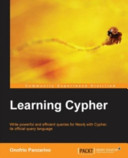 Learning Cypher : write powerful and efficient queries for Neo4j with Cypher its official query language /