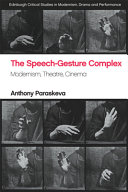 The speech-gesture complex : modernism, theatre, cinema /