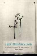 Agnon's moonstruck lovers : the Song of Songs in Israeli culture /