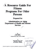 A resource guide for fitness programs for older persons /