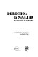 Derecho a la salud : su situación en Colombia /