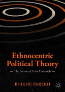 Ethnocentric political theory : the pursuit of flawed universals /