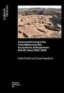 Ceremonial living in the third millennium BC : excavations at Ringlemere site M1, Kent, 2002-2006 /