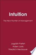 Intuition : the new frontier of management /