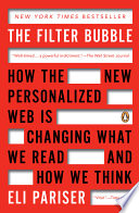 The filter bubble : how the new personalized web is changing what we read and how we think /