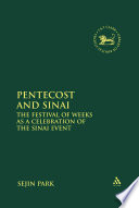 Pentecost and Sinai : the Festival of Weeks as a celebration of the Sinai event /