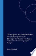 Die Rezeption der mittelalterlichen Sprachphilosophie in der Theologie des Thomas von Aquin : mit besonderer Berücksichtigung der Analogie /