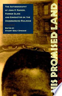 His promised land : the autobiography of John P. Parker, former slave and conductor on the underground railroad /