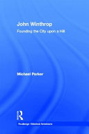 John Winthrop : founding the city upon a hill /