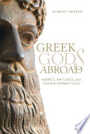 Greek gods abroad : names, natures, and transformations /