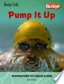 Pump it up! : respiration and circulation /