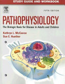 Study guide and workbook Pathophysiology : the biologic basis for disease in adults & children, fifth edition /