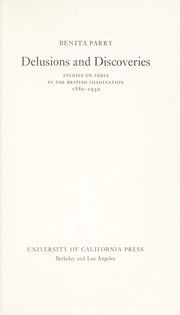 Delusions and discoveries; studies on India in the British imagination, 1880-1930.