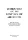 Yorkshire and the history of medicine /