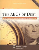 The ABCs of debt : a case study approach to debtor/creditor relations and bankruptcy law /