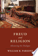 Freud and religion : advancing the dialogue /