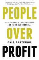 People over profit : break the system, live with purpose, be more successful /