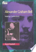 Alexander Graham Bell : Making Connections.