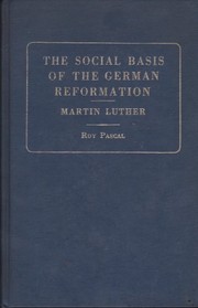 The social basis of the German Reformation; Martin Luther and his times.