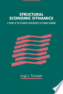 Structural economic dynamics : a theory of the economic consequences of human learning /