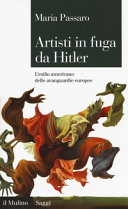 Artisti in fuga da Hitler : l'esilio americano delle avanguardie europee /