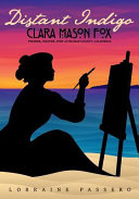 Distant indigo : Clara Mason Fox : pioneer, painter, poet of Orange County, California /