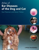 Atlas of ear diseases of the dog and cat /