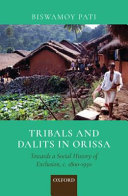 Tribals and dalits in Orissa : towards a social history of exclusion, c. 1800-1950 /