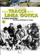 Sulle tracce della Linea Gotica : il fronte invernale dal Tirreno all'Adriatico in 18 tappe /