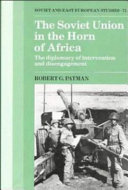The Soviet Union in the Horn of Africa : the diplomacy of intervention and disengagement /