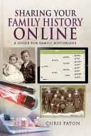Sharing your family history online : a guide for family historians /