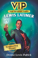 Lewis Latimer : engineering wizard /