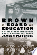 Brown v. Board of Education : a civil rights milestone and its troubled legacy /