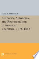Authority, autonomy, and representation in American literature, 1776-1865 /