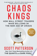 Chaos kings : how Wall Street traders make billions in the new age of crisis /