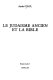 Le judaisme ancien et la Bible /