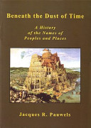 Beneath the dust of time : a history of the names of peoples and places /