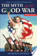 The myth of the good war : America in the Second World War /