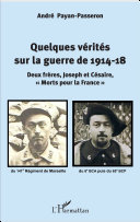Quelques vérités sur la guerre de 1914-18 : deux frères, Joseph et Césaire, "morts pour la France" /