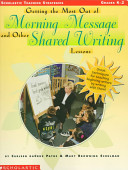 Getting the most out of morning message and other shared writing lessons : great techniques for teaching beginning writers by writing with them /