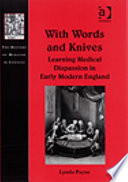 With words and knives : learning medical dispassion in early modern England /