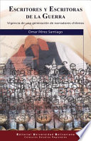 Escritores de la guerra : vigencia de una generación de narradores chilenos /