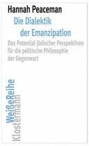 Die Dialektik der Emanzipation : das Potential jüdischer Perspektiven für die politische Philosophie der Gegenwart /