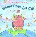 Where does Joe go? /