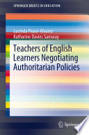 Teachers of English learners negotiating authoritarian policies /