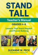 Stand tall : teacher's manual, grades 4-6 : lessons that teach respect and prevent bullying /