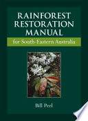 Rainforest restoration manual for south-eastern Australia /