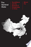 The sentinel state : surveillance and the survival of dictatorship in China /