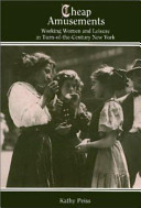 Cheap amusements : working women and leisure in New York City, 1880 to 1920 /