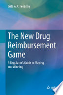 The new drug reimbursement game : a regulator's guide to playing and winning /